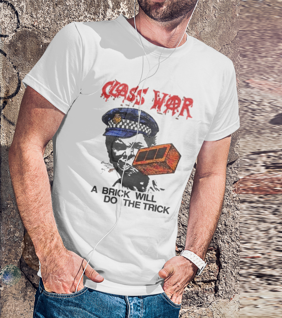 Class War A Brick Will Do The Trick Policeman Symbol T-Shirt