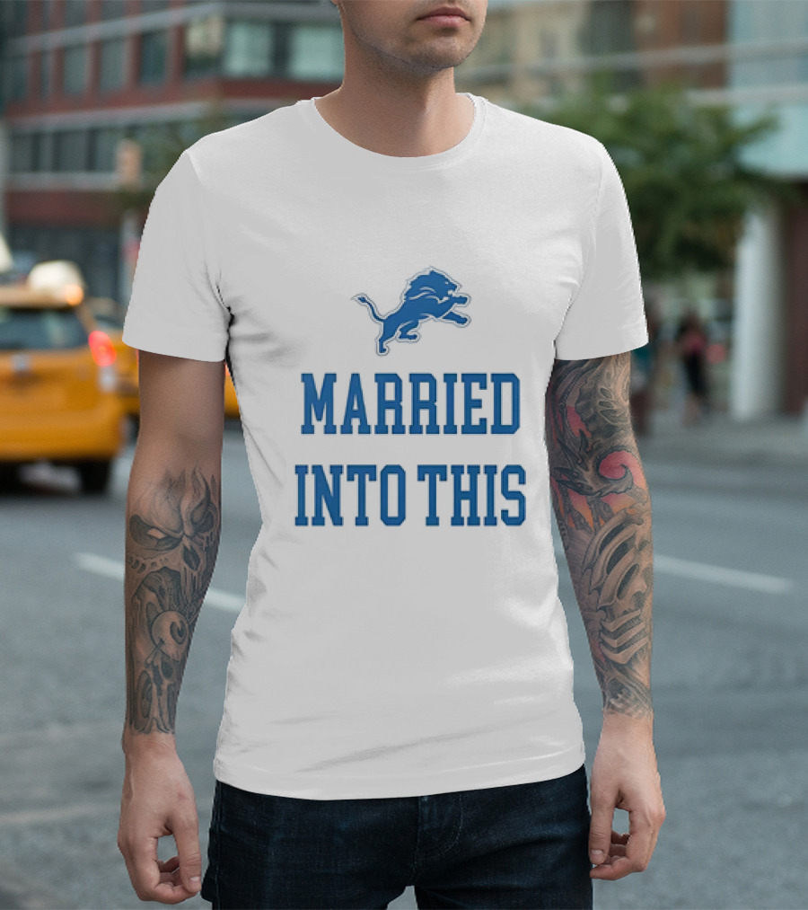 Detroit Lions Married Into This T-Shirt
