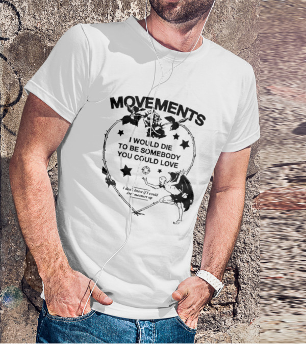 Movements Devil Tightrope I Would Die To Be Somebody You I Don't Know If I Could Ever Measure Up T-Shirt