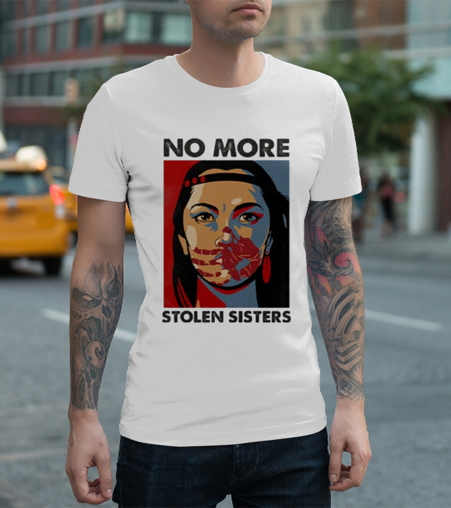 No More Stolen Sisters Native American Bold Statement T-Shirt