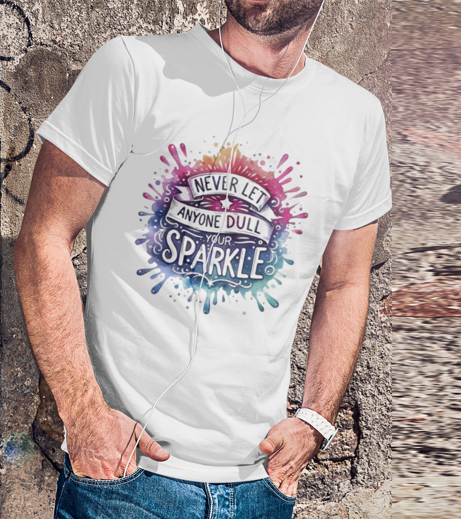 Never Let Anyone Dull Your Sparkle Watercolor Splatter Art T-Shirt
