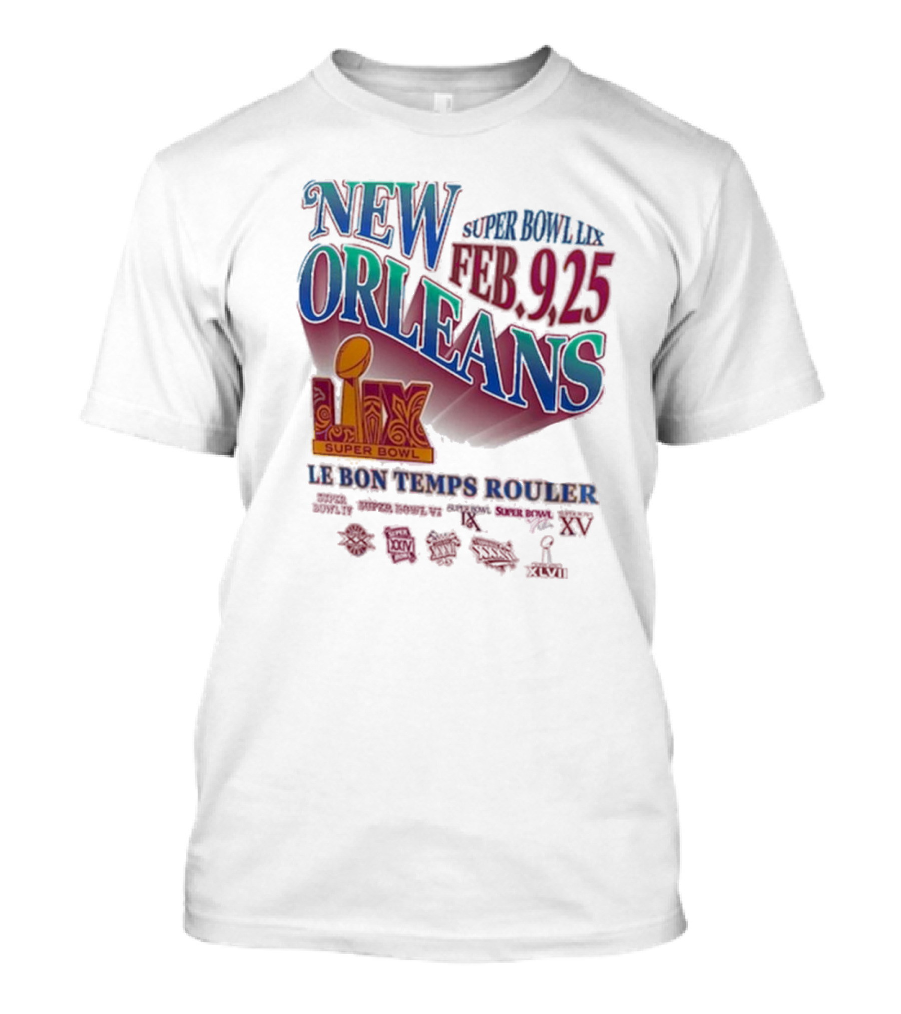 New Orleans Super Bowl LIX Feb 9 25 Le Bon Temps Rouler T-Shirt