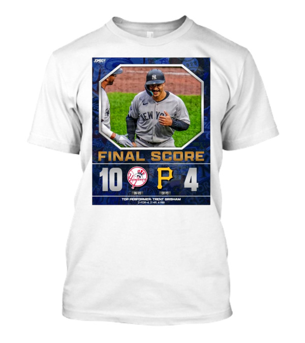 New York Yankees 10-4 Victory Over Pittsburgh Pirates Top Performer Trent Grisham April 5 2025 MLB T-Shirt