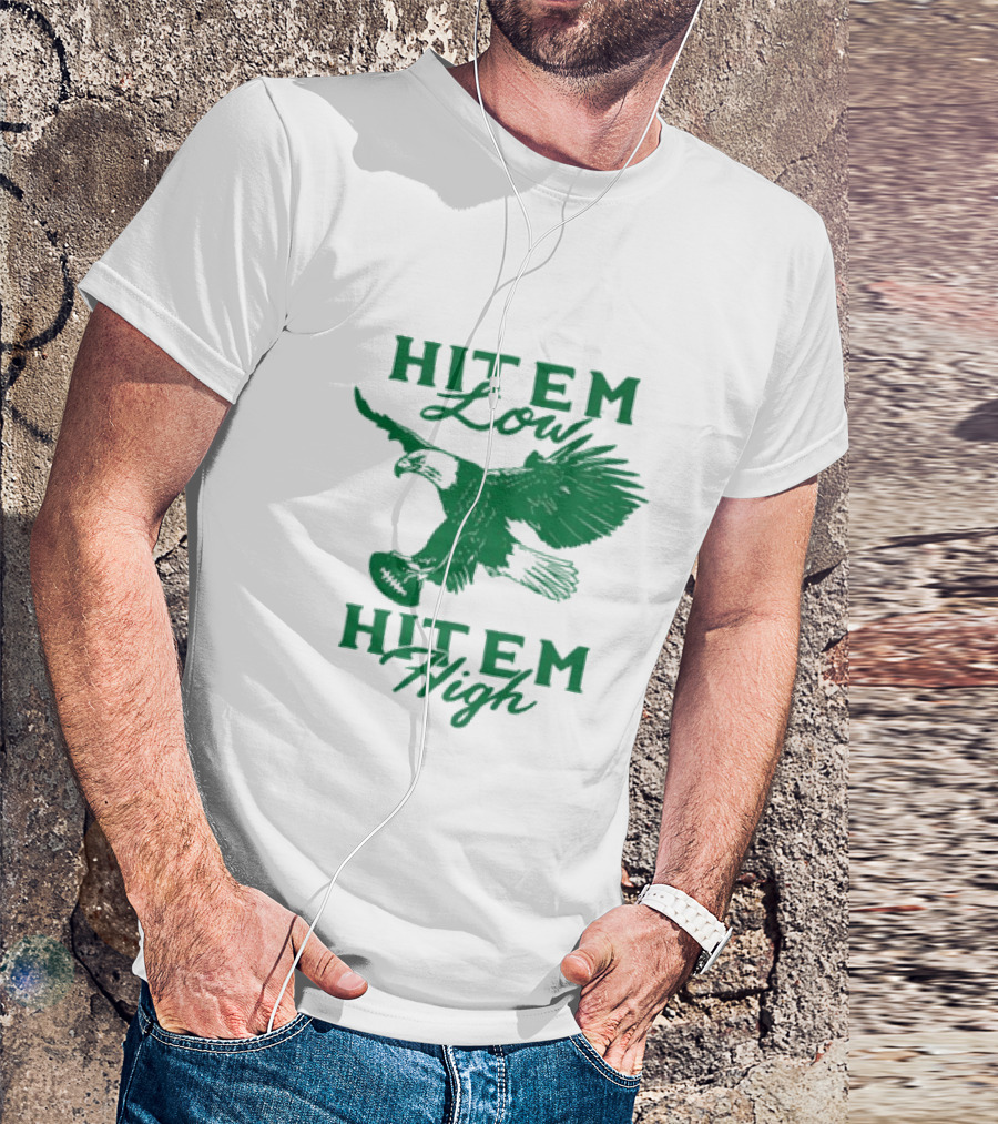 Hit Em Low Hit Em High NFL Eagles Philadelphia T-Shirt