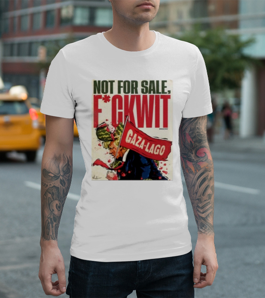 Nordacious Not For Sale F*ckwit Gaza-Lago T-Shirt