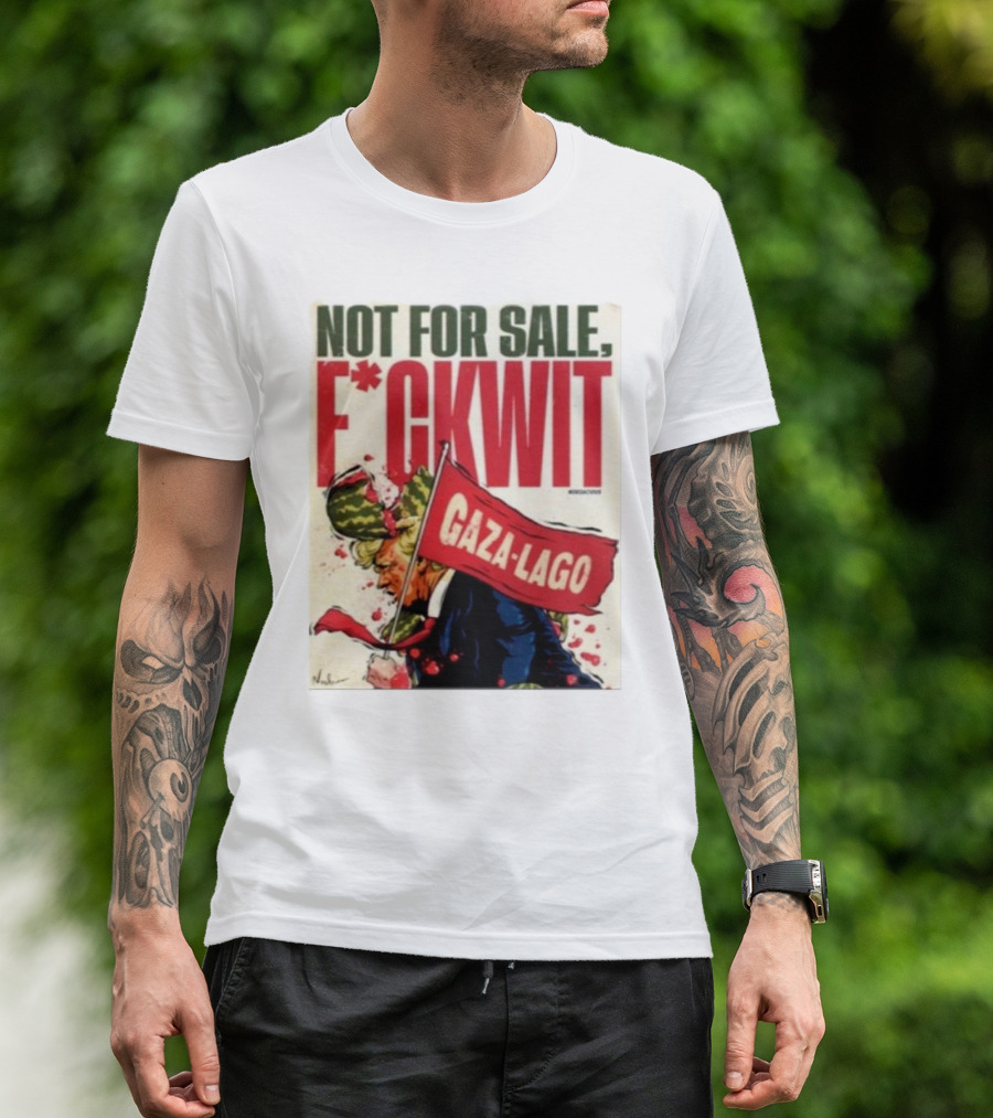 Nordacious Not For Sale F*ckwit Gaza-Lago T-Shirt