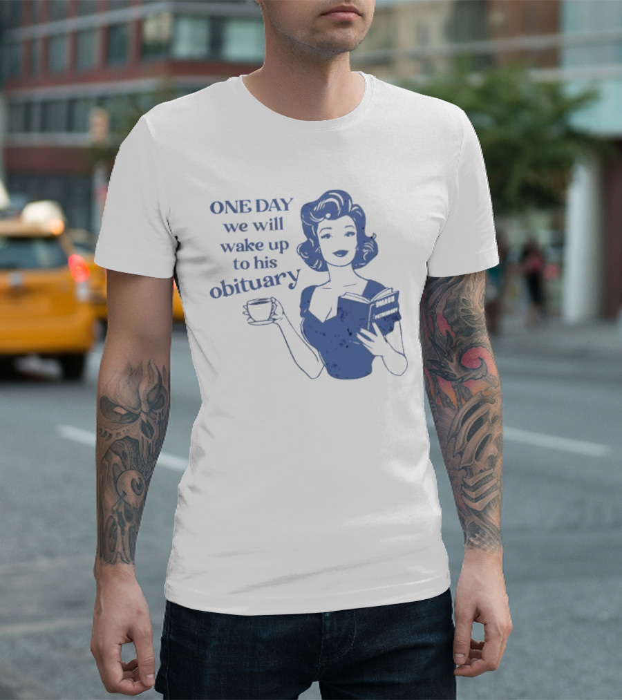 One Day We Will Wake Up to His Obituary Retro Lady with Book and Coffee T-Shirt
