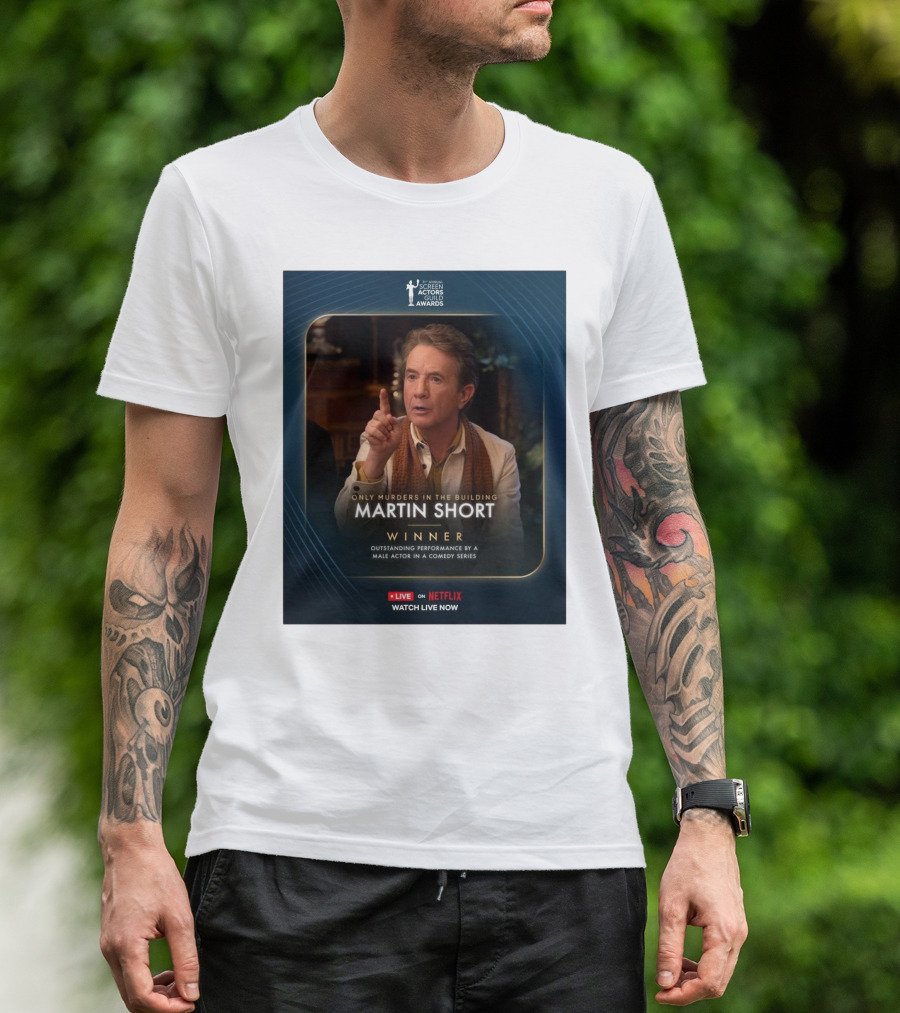 Screen Actors Guild Awards Only Murders In The Building Martin Short Winner Outstanding Performance By A Male Actor In A Comedy Series Netflix T-Shirt
