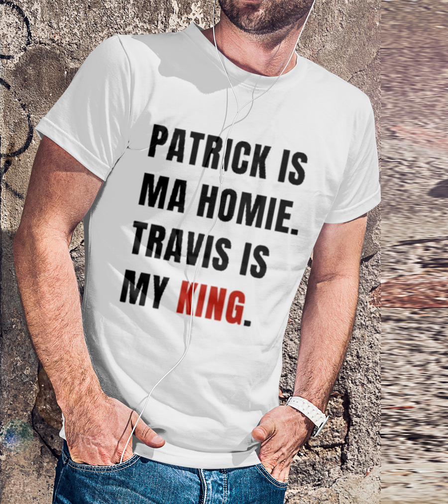 Patrick Is Mahomie Travis Is My King T-Shirt