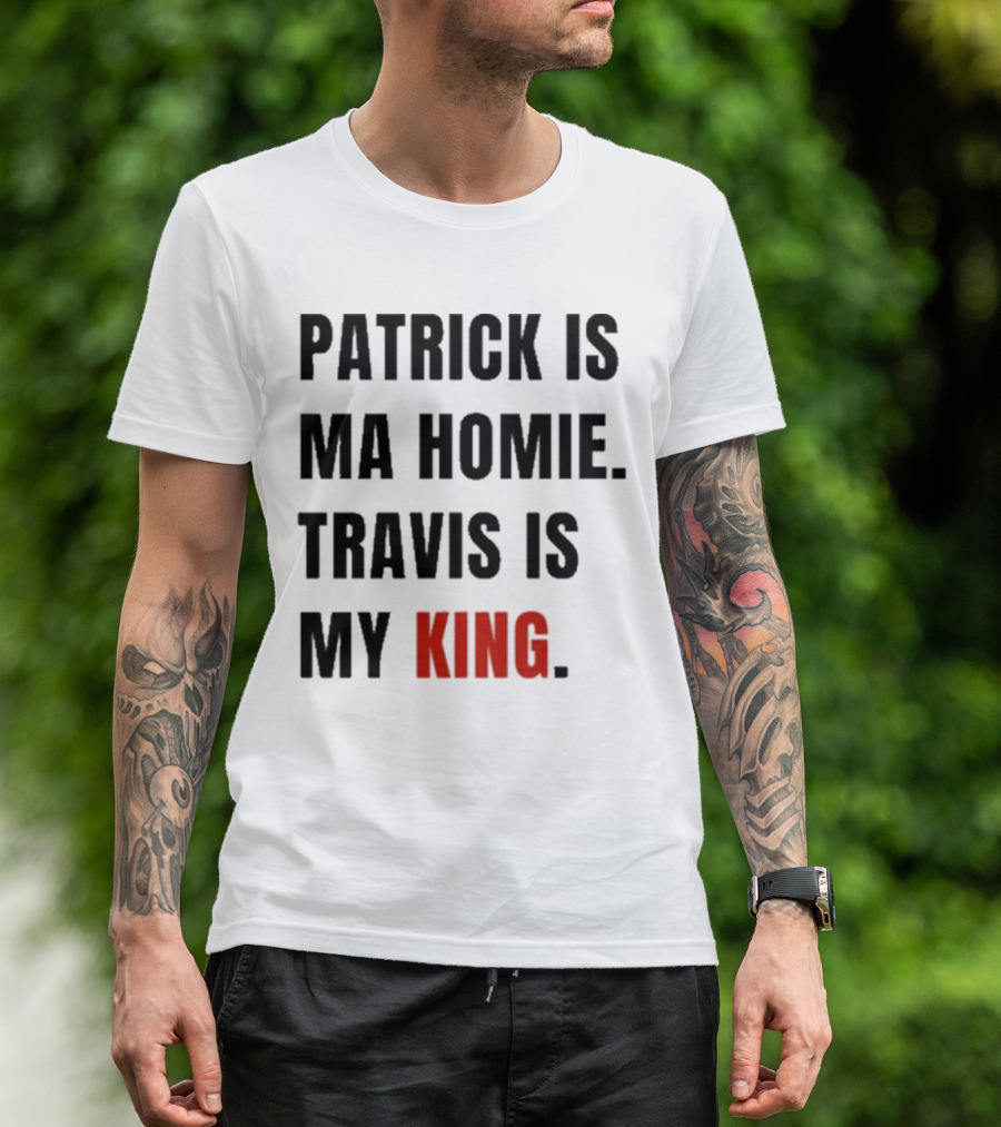 Patrick Is Mahomie Travis Is My King T-Shirt