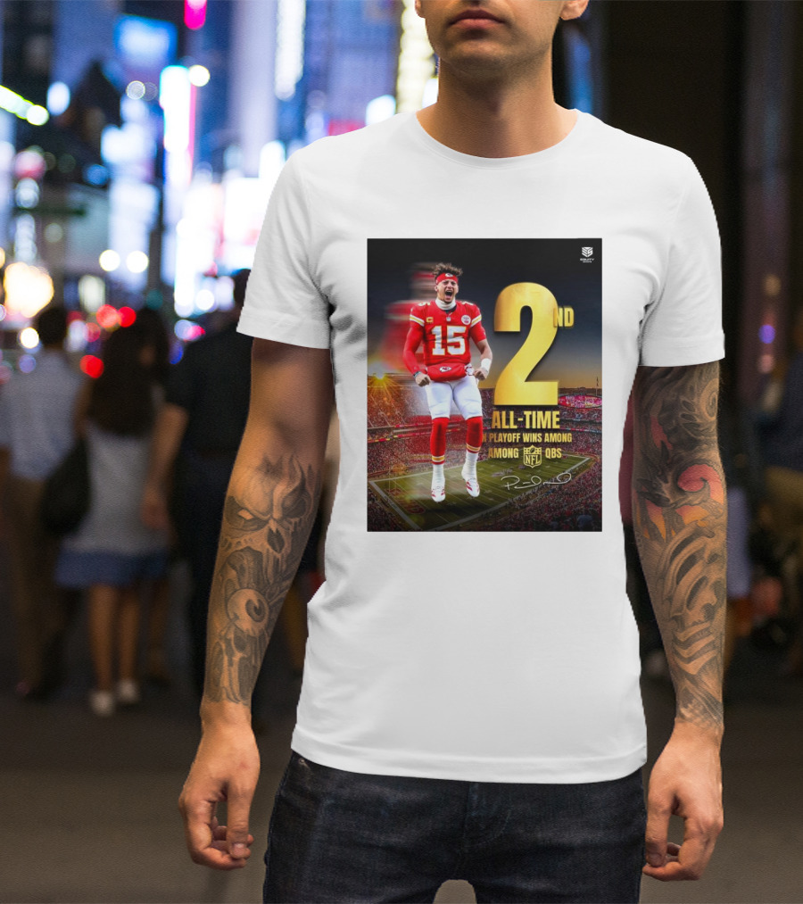 Patrick Mahomes II Kansas City Chiefs 2nd All-Time In NFL Playoff Wins Among QBs T-Shirt
