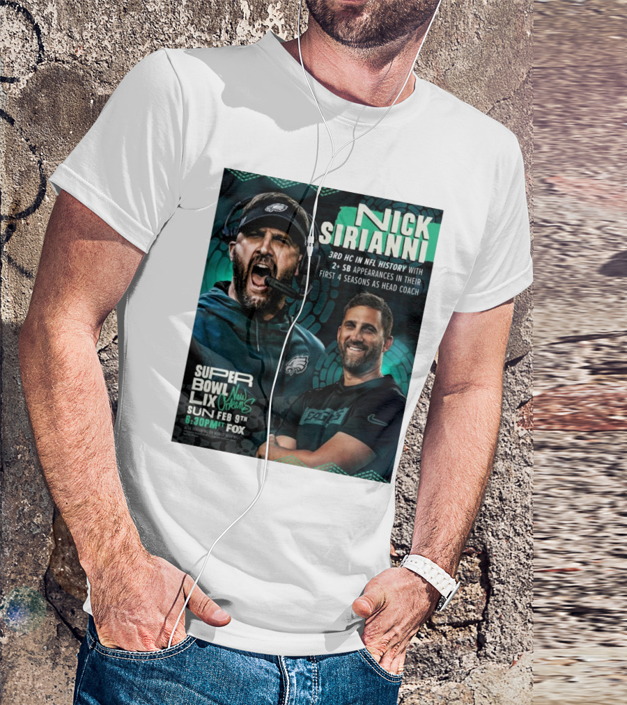 Nick Sirianni Philadelphia Eagles 3rd HC In NFL History With 2+ SB Appearances In Their First 4 Seasons Super Bowl LIX New Orleans Feb 9th 6:30PM T-Shirt