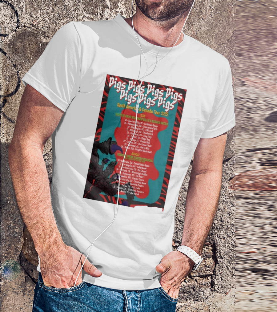 Pigs Pigs Pigs North America Canada Tour 2025 Dates And Venues With Rickshaw Billie's Burger Patrol And Slaughterhouse T-Shirt