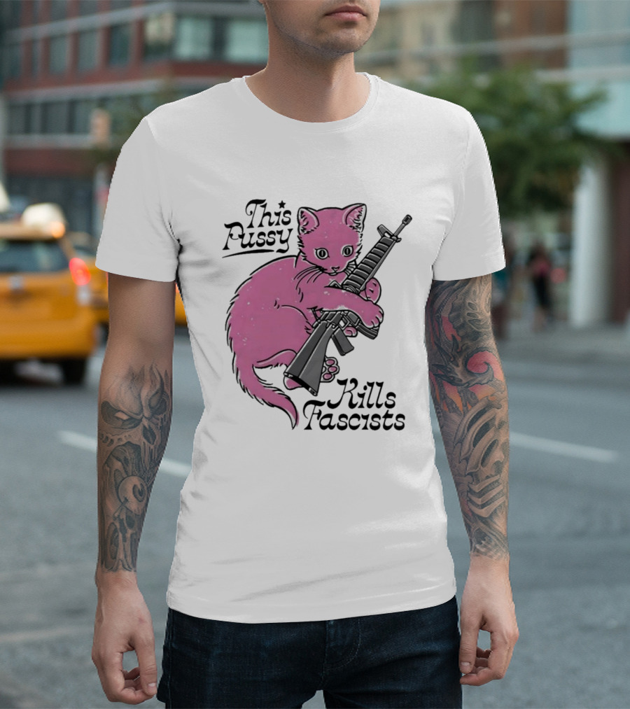 Pink Cat This Pussy Kills Fascists Iconic Protest Symbol with Rifle T-Shirt