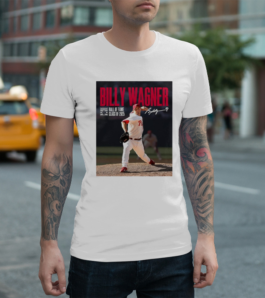 Billy Wagner Philadelphia Phillies Hall Of Fame Class Of 2025 Signature T-Shirt