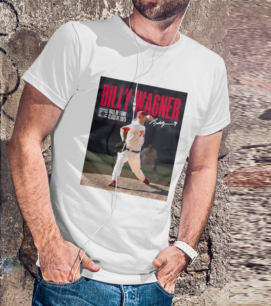 Billy Wagner Philadelphia Phillies Hall Of Fame Class Of 2025 Signature T-Shirt