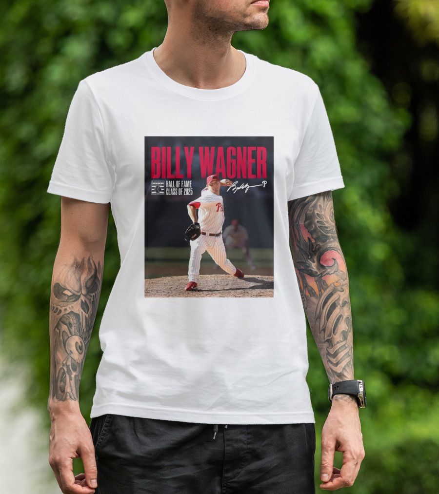 Billy Wagner Philadelphia Phillies Hall Of Fame Class Of 2025 Signature T-Shirt