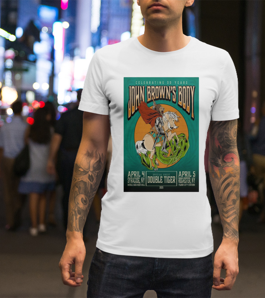 Celebrating 30 Years John Brown’s Body April 2025 Special Guest Double Tiger Syracuse NY Rochester NY T-Shirt