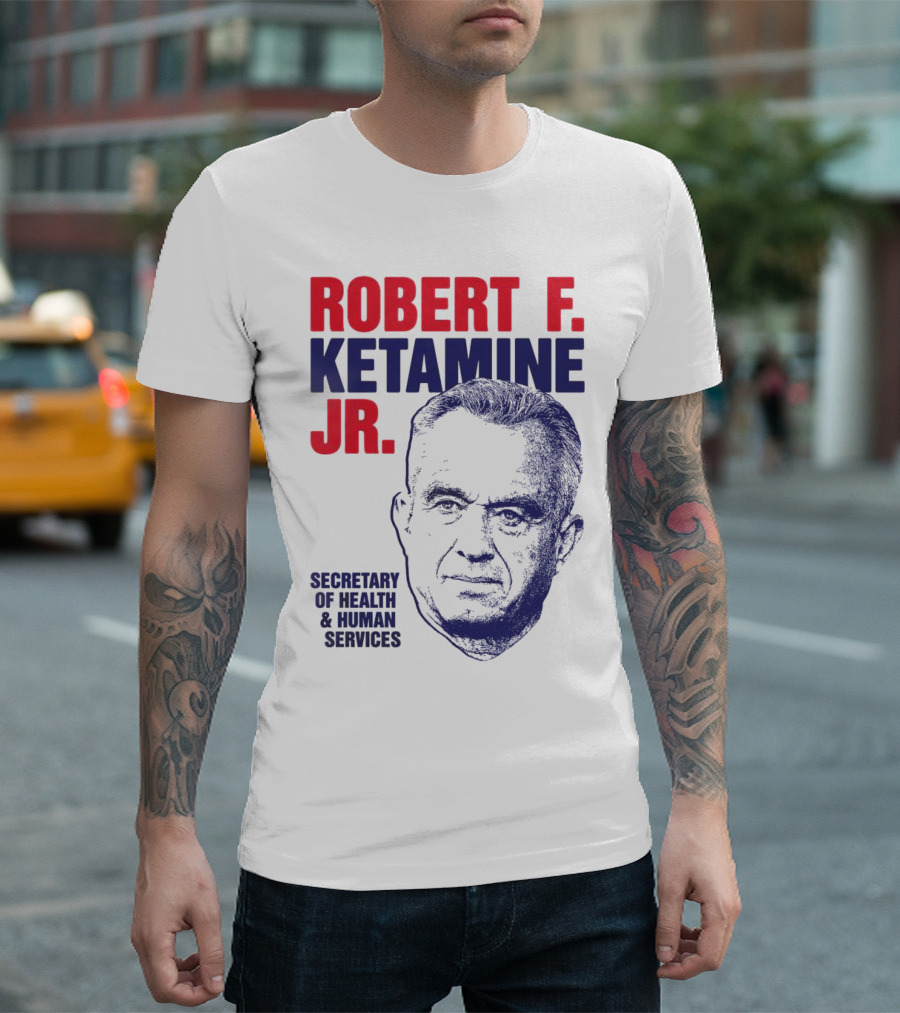 Robert F. Ketamine Jr. Secretary Of Health & Human Services T-Shirt