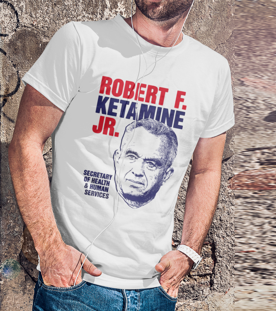 Robert F. Ketamine Jr. Secretary Of Health & Human Services T-Shirt