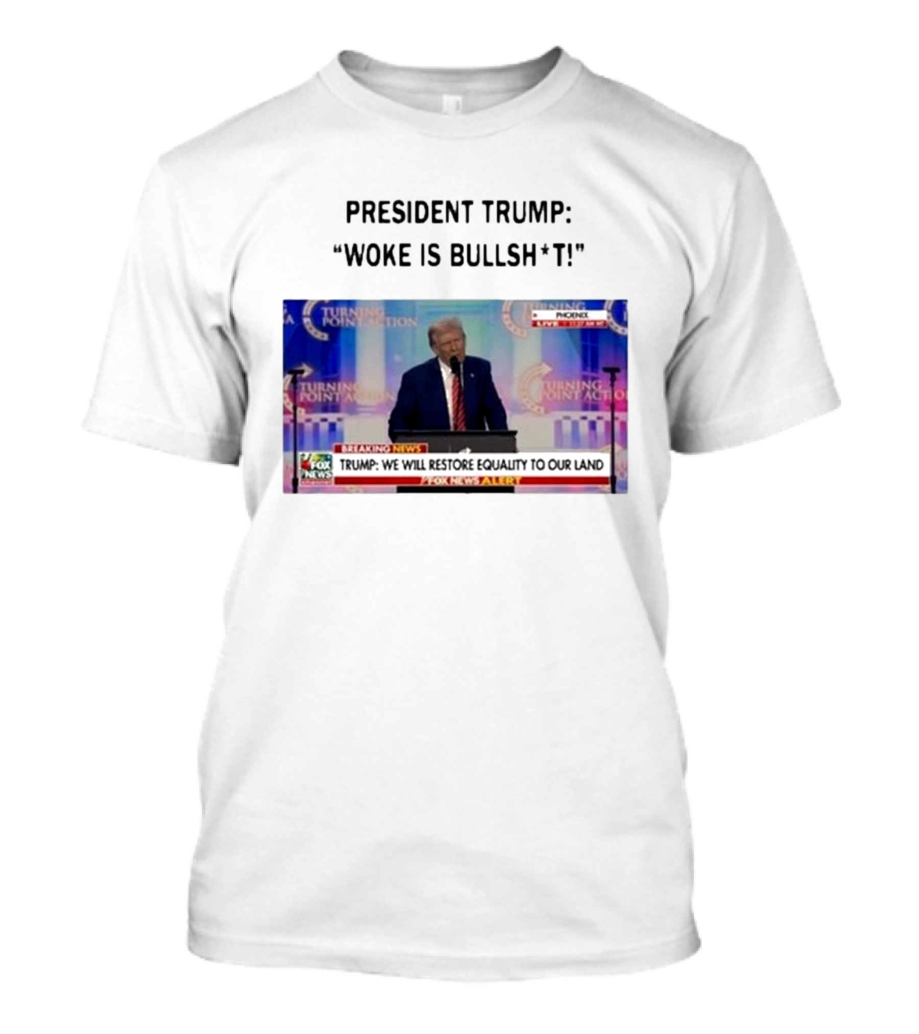 President Trump Woke Is Bullshit Turning Point Action Phoenix Fox News Alert T-Shirt