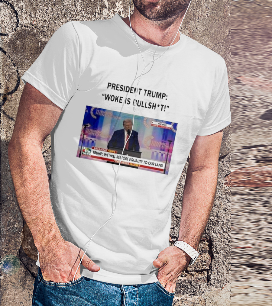 President Trump Woke Is Bullshit Turning Point Action Phoenix Fox News Alert T-Shirt