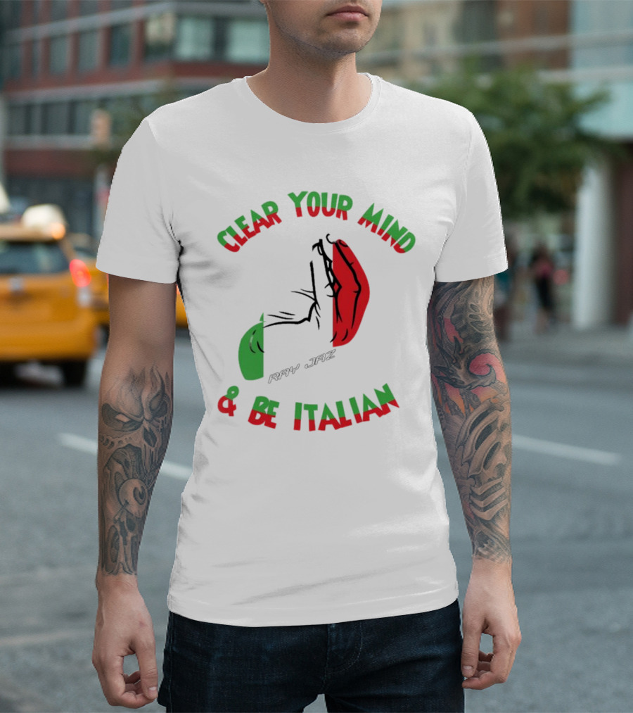Ray Jaz Clear Your Mind & Be Italian Red and Green Hand Gesture T-Shirt