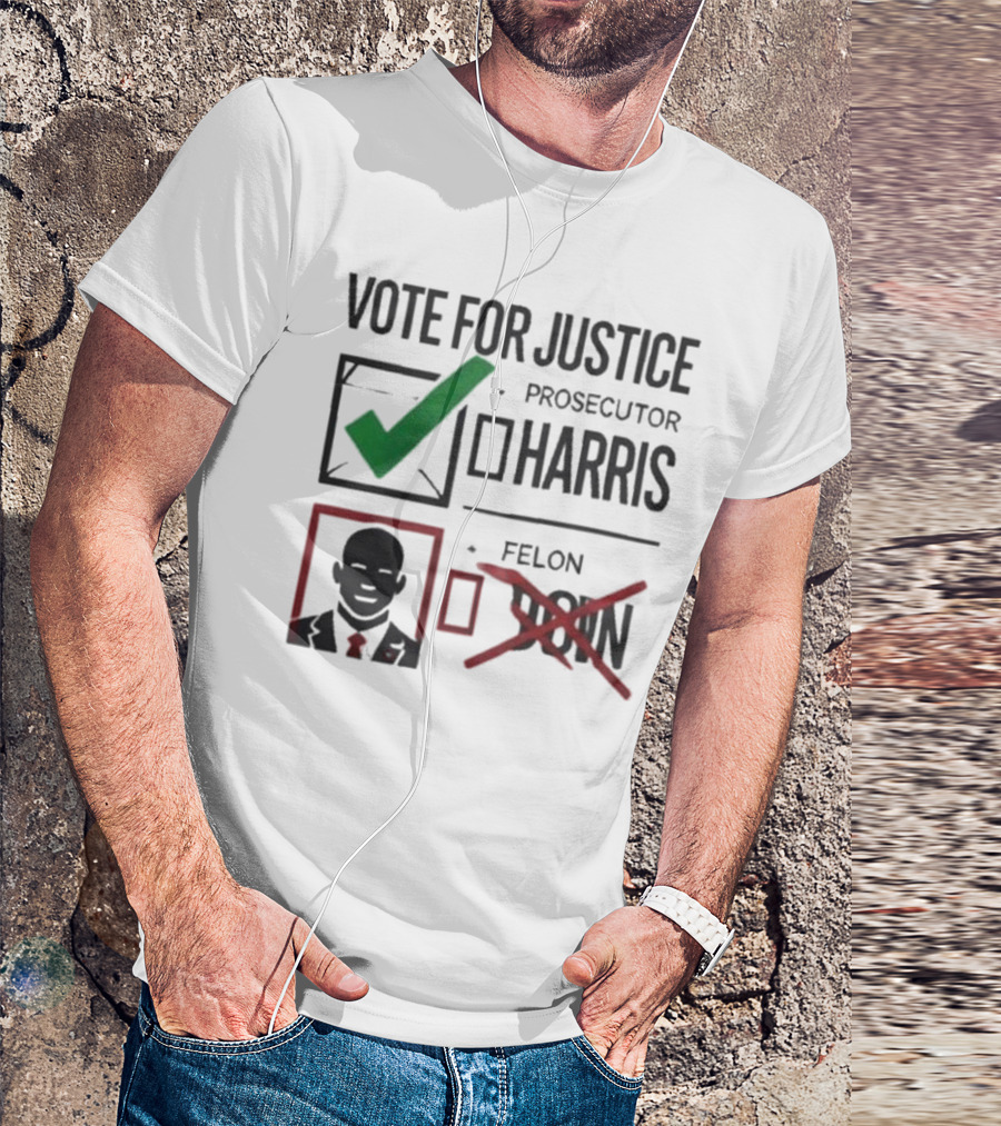 Vote For Justice Prosecutor Harris Vs. Felon Uson Legal Election T-Shirt