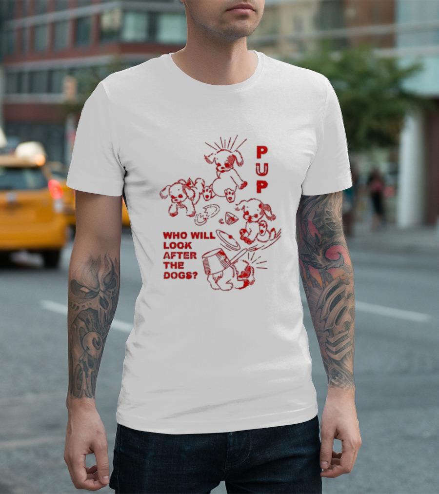 PUP Who Will Look After the Dogs Playful Cartoon Canines Art T-Shirt