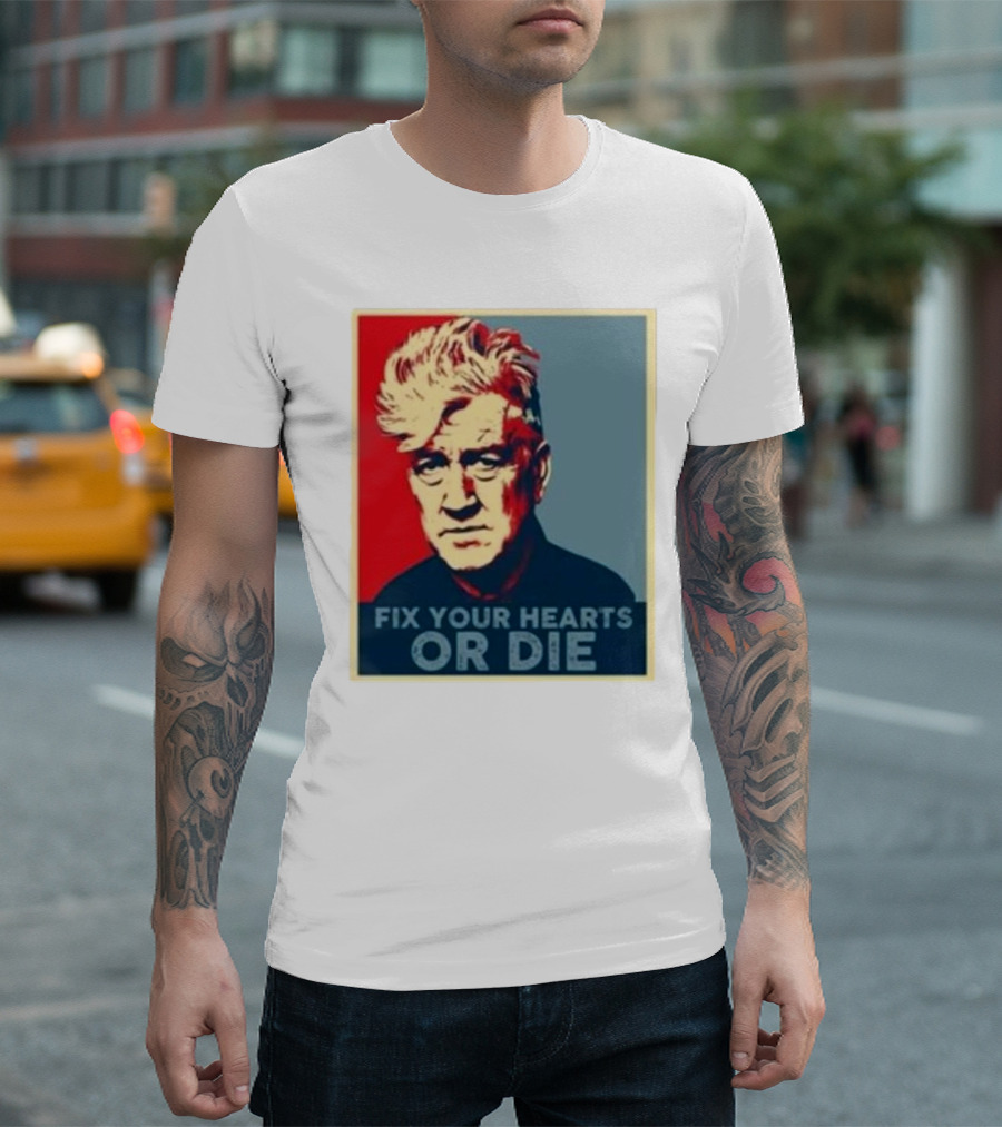 Fix Your Hearts Or Die David Lynch Portrait T-Shirt