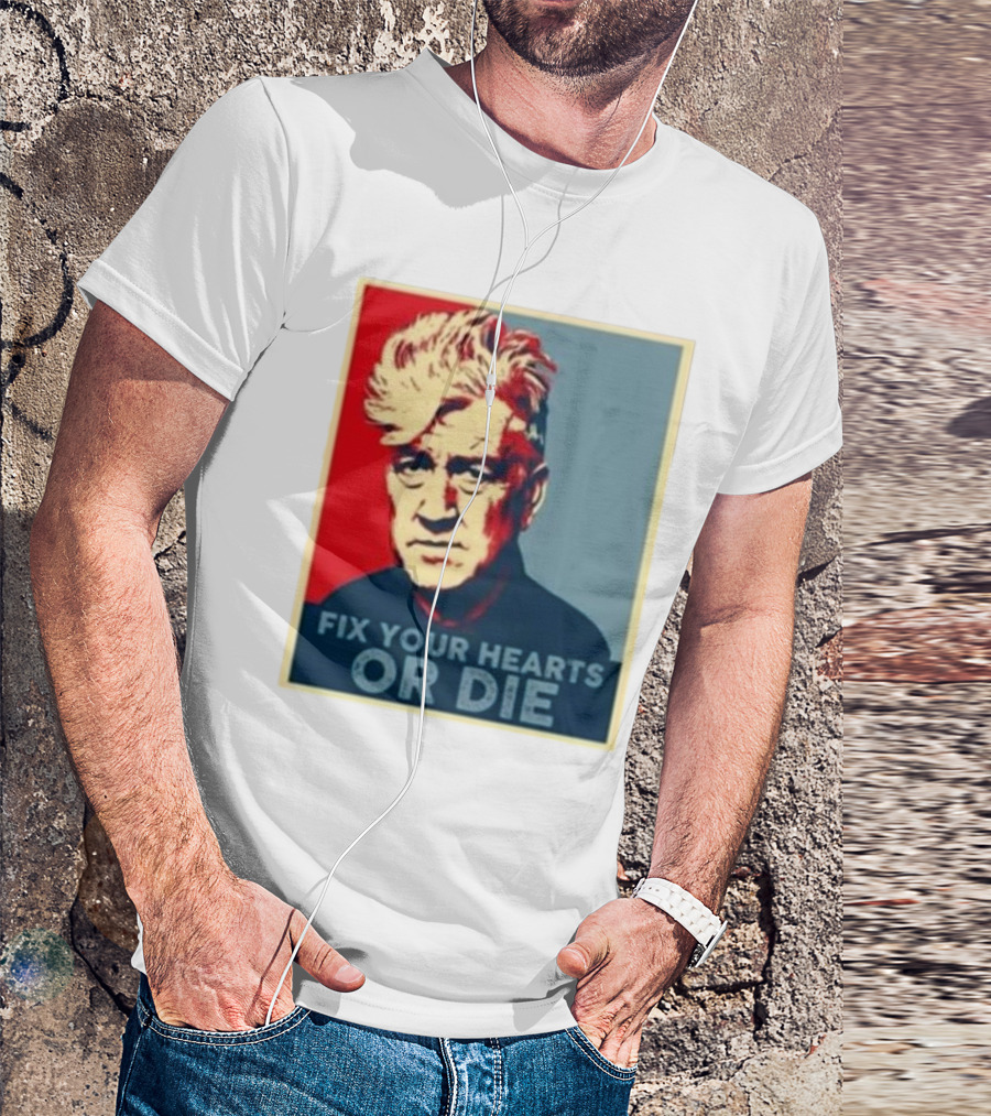 Fix Your Hearts Or Die David Lynch Portrait T-Shirt