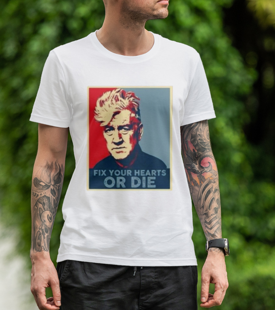 Fix Your Hearts Or Die David Lynch Portrait T-Shirt