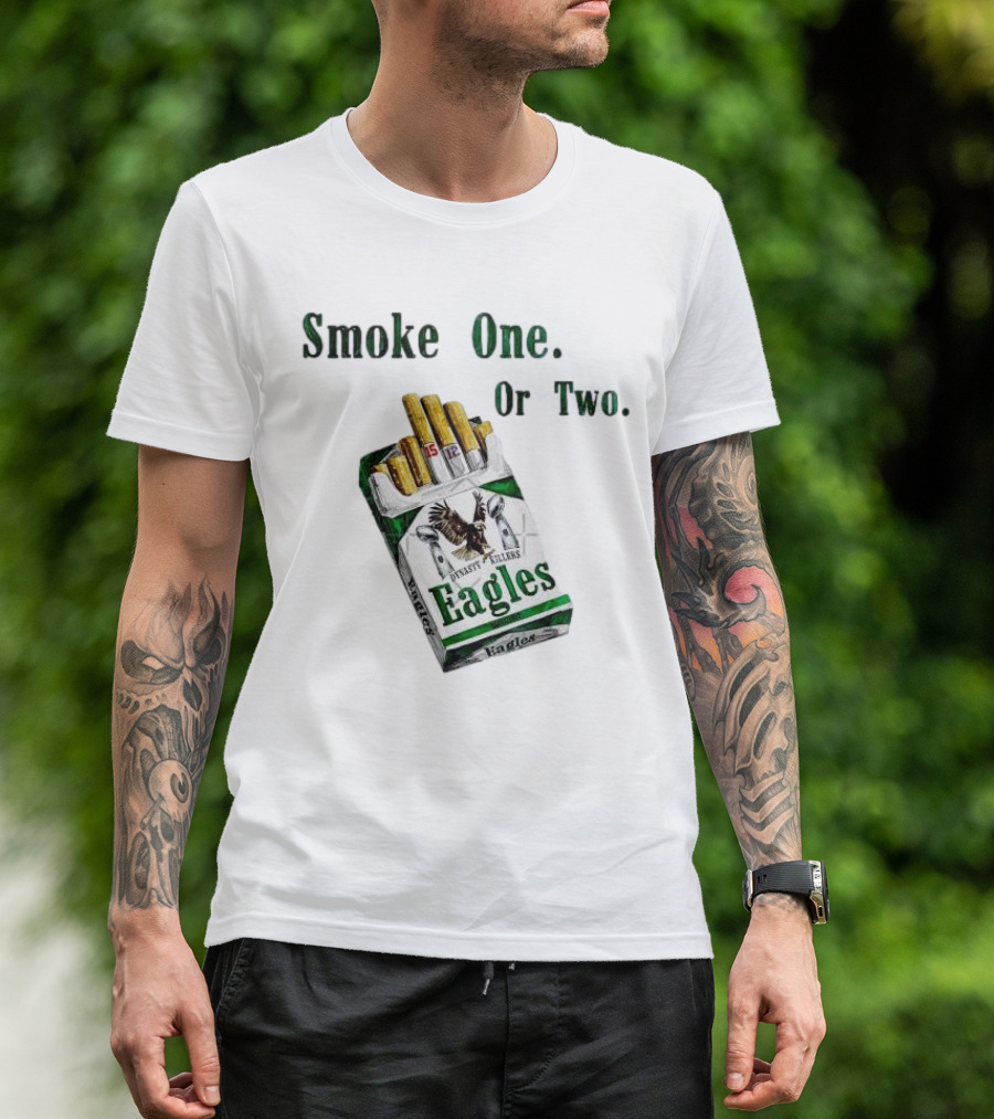 Smoke One Or Two Eagles Dynasty Killers 2x Super Bowl T-Shirt