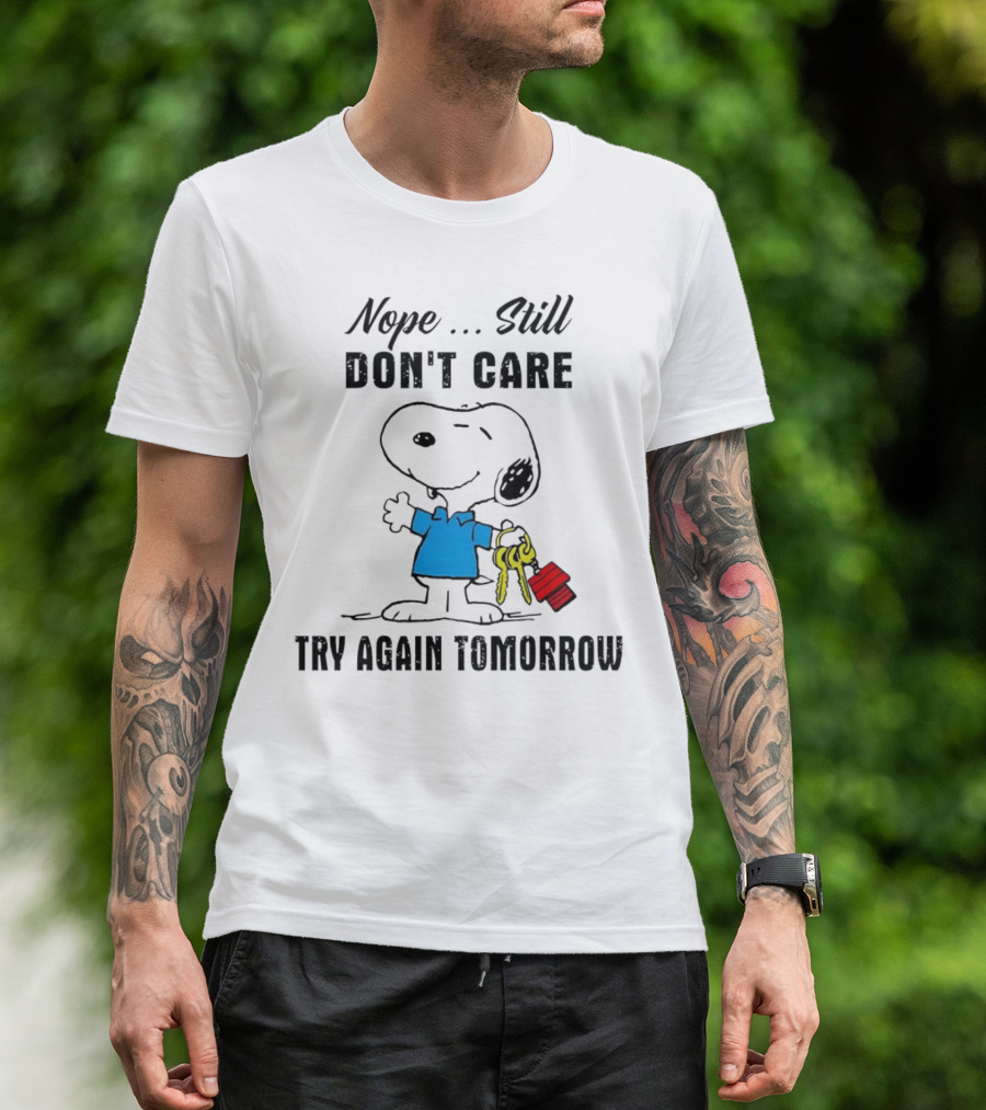 Snoopy Nope Still Don't Care Try Again Tomorrow T-Shirt