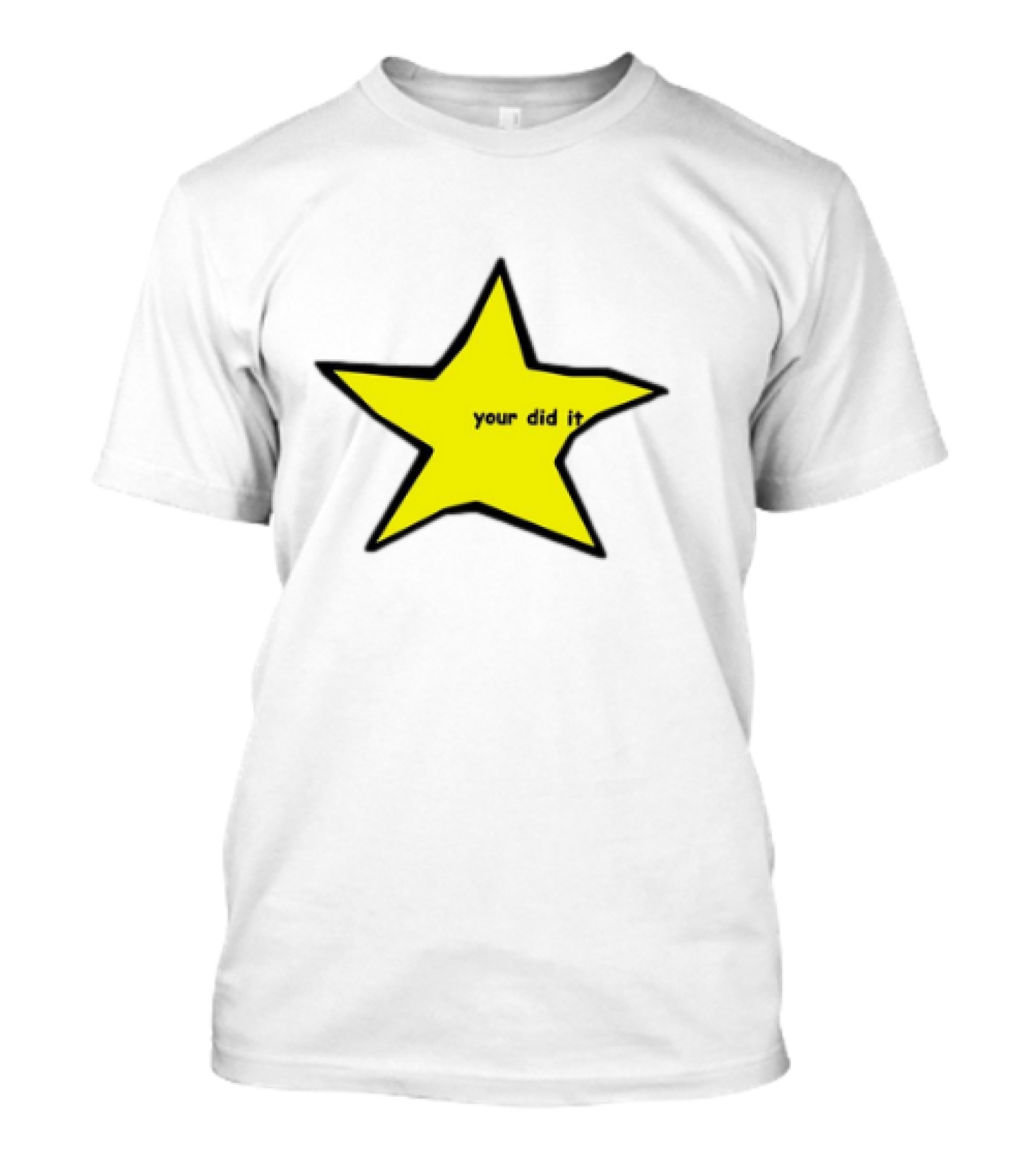 Your Did It Star T-Shirt