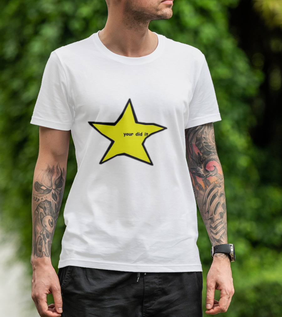 Your Did It Star T-Shirt