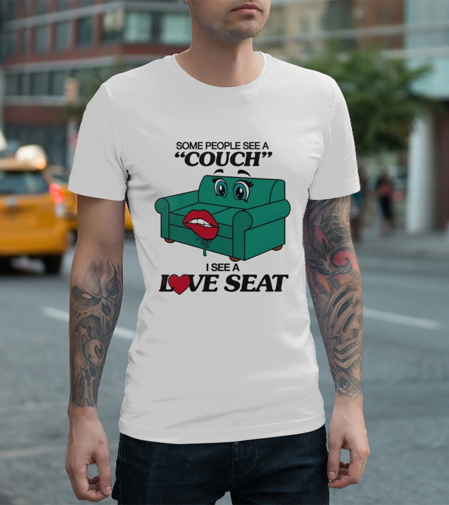 Some People See A Couch With Lips And Eyes I See A Love Seat T-Shirt