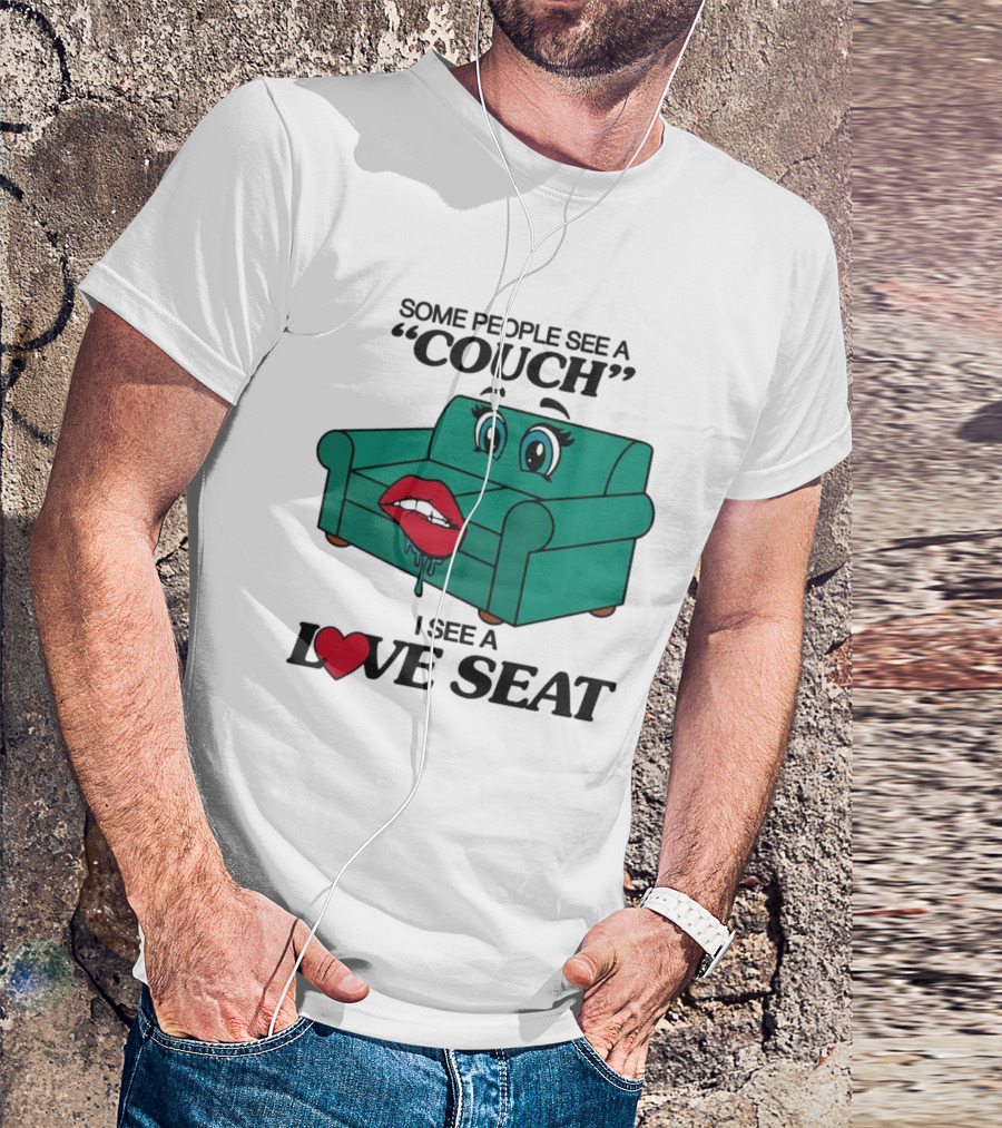 Some People See A Couch With Lips And Eyes I See A Love Seat T-Shirt