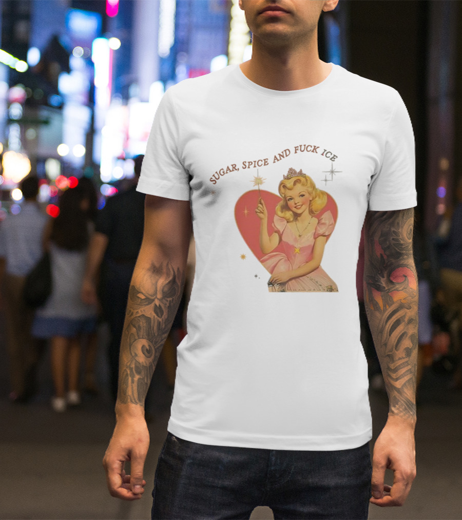 Sugar Spice And Fuck ICE Vintage Liberal Protest Retro Fairy Princess T-Shirt