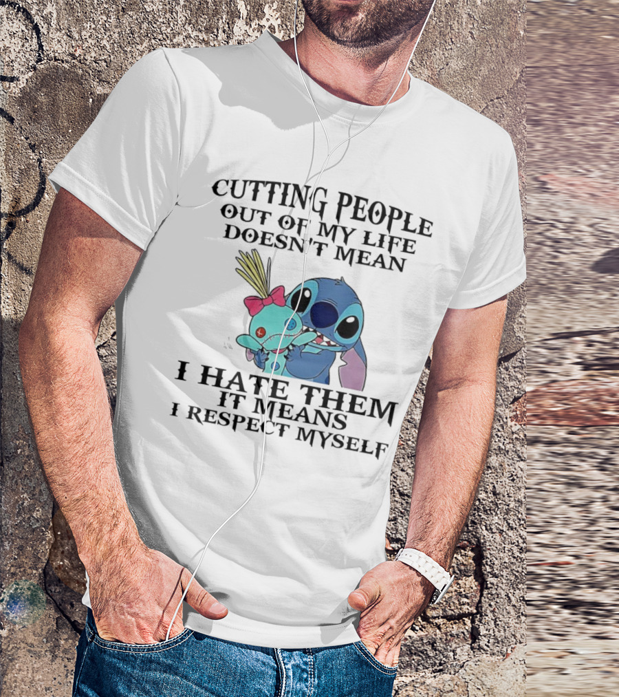 Stitch Holding Doll Cutting People Out Of My Life Doesn't Mean I Hate Them I Respect Myself T-Shirt