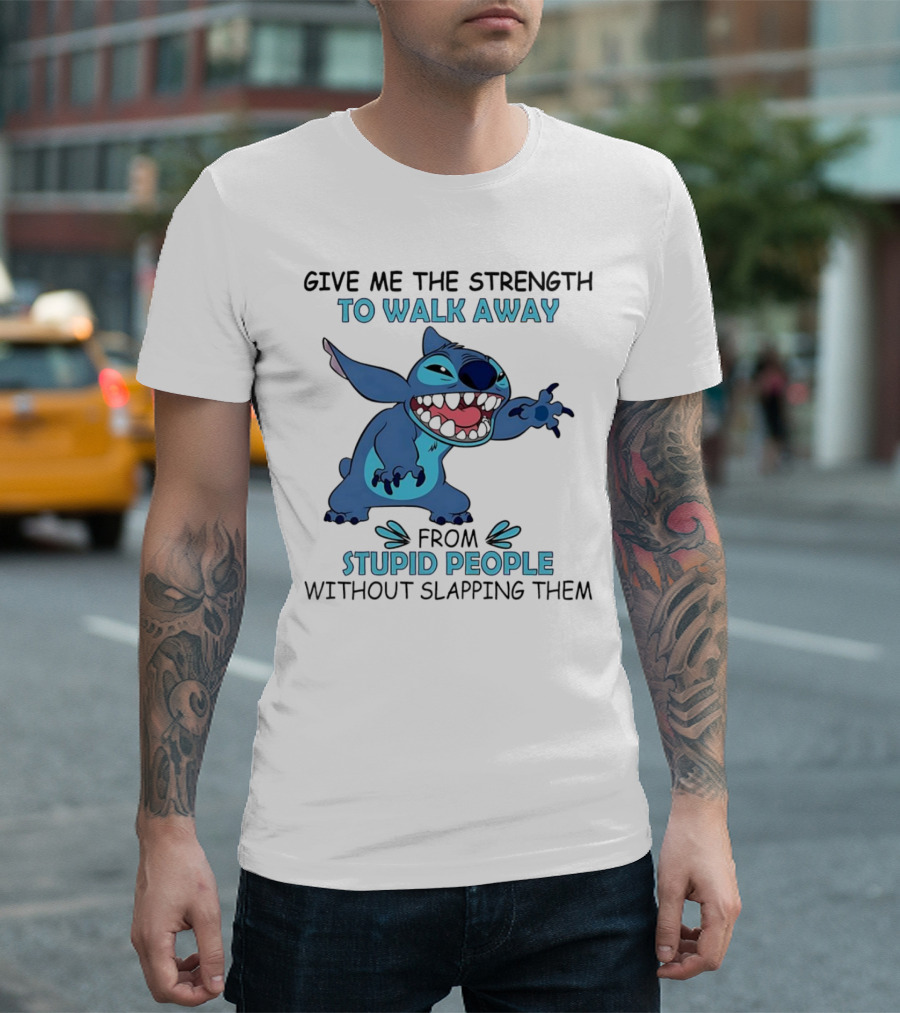 Stitch Give Me The Strength To Walk Away From Stupid People Without Slapping Them T-Shirt