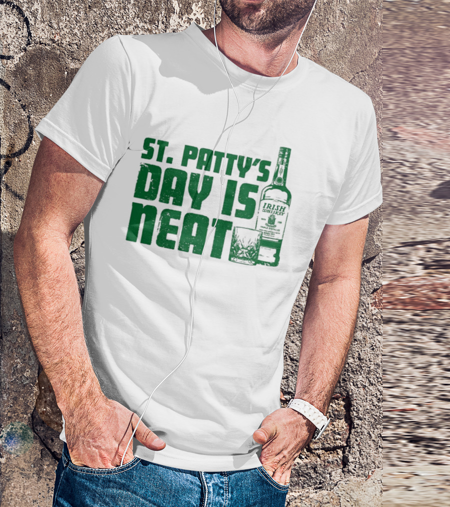St Patty's Day Is Neat Whiskey Bottle And Glass T-Shirt