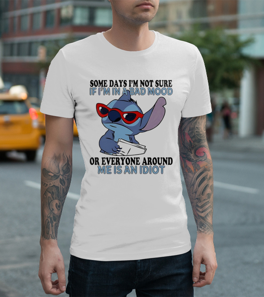 Stitch Some Days I’m Not Sure If I’m in a Bad Mood or Everyone Around Me Is an Idiot Red Sunglasses T-Shirt