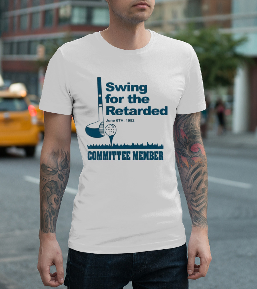 Swing For The Retarded June 6th 1962 Committee Member T-Shirt