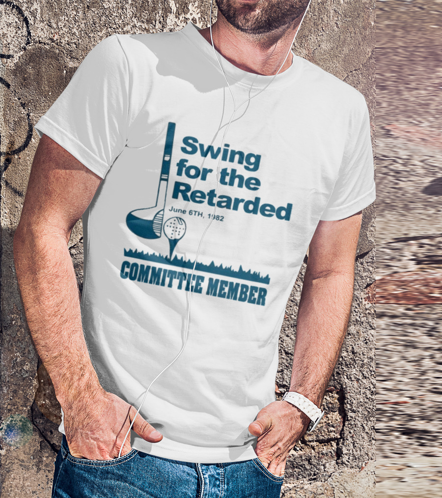 Swing For The Retarded June 6th 1962 Committee Member T-Shirt