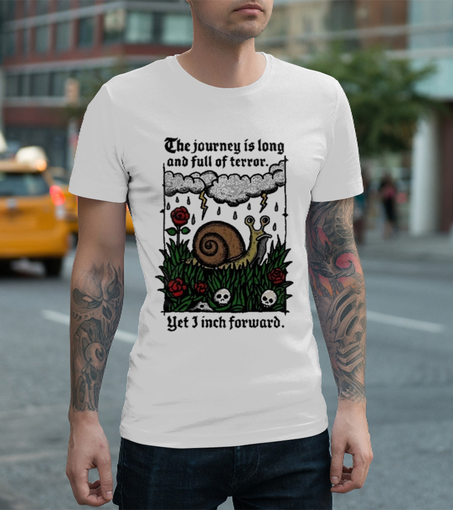 The Journey Is Long And Full Of Terror Yet I Inch Forward Snail Roses and Clouds T-Shirt