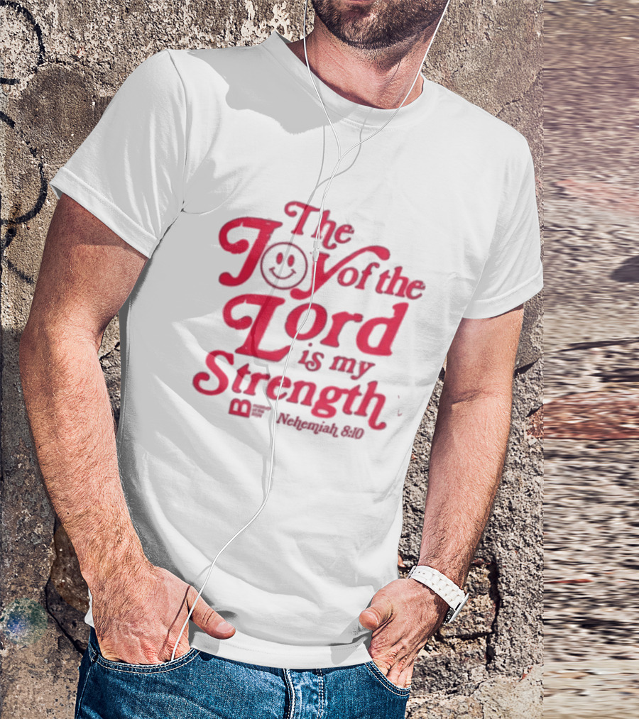 The Joy Of The Lord Is My Strength Nehemiah 8.10 Smiley Face T-Shirt