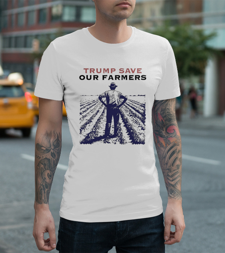 Trump Save Our Farmers Farming T-Shirt