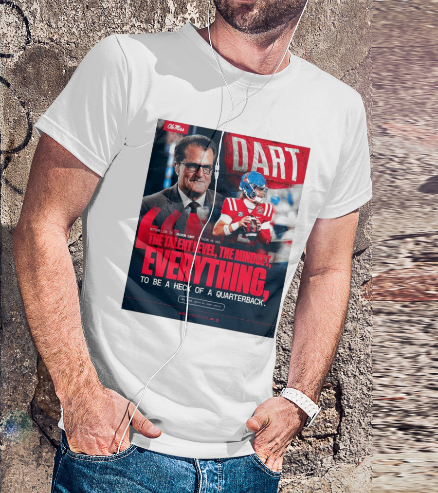 Ole Miss Football Jaxson Dart Mel Kiper Jr Quote The Talent Level The Mindset Everything Quarterback T-Shirt