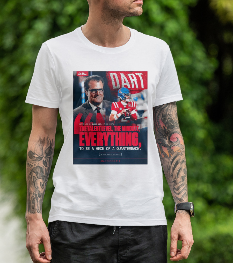 Ole Miss Football Jaxson Dart Mel Kiper Jr Quote The Talent Level The Mindset Everything Quarterback T-Shirt